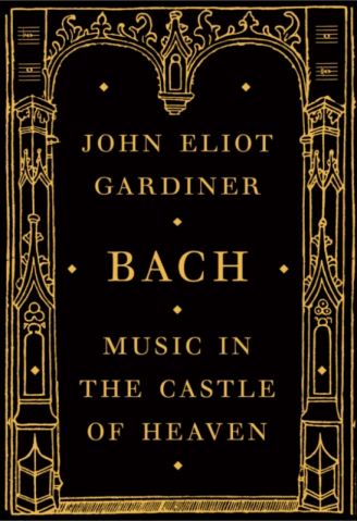 Bach. Musica in The Castle of Heaven. John Eliot Gardiner